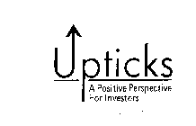 UPTICKS A POSITIVE PERSPECTIVE FOR INVESTORS