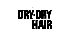 DRY-DRY HAIR