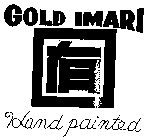 GOLD IMARI HAND PAINTED