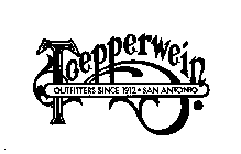 TOEPPERWEIN OUTFITTERS SINCE 1912.SAN ANTONIO