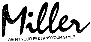 MILLER WE FIT YOUR FEET AND YOUR STYLE