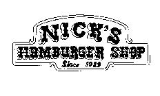 NICKS HAMBURGER SHOP SINCE 1929