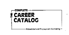 THE COMPLETE CAREER CATALOG EDUCATIONAL AND EMPLOYMENT COUNSELING