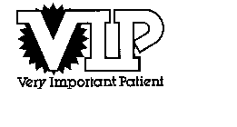 VIP VERY IMPORTANT PATIENT