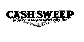 CASHSWEEP MONEY MANAGEMENT OPTION