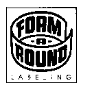 FOAM-A-ROUND LABELING