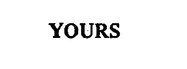 YOURS