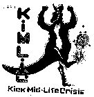 KICK MID LIFE CRISIS KIMLIC MLC
