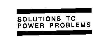 SOLUTIONS TO POWER PROBLEMS