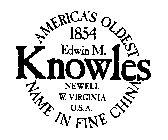 EDWIN M. KNOWLES AMERICAS OLDEST NAME INFINE CHINA NEWELL W. VIRGINIA U.S.A. 1854