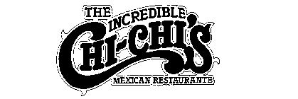 THE INCREDIBLE CHI-CHIS MEXICAN RESTAURANTE