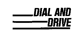 DIAL AND DRIVE