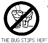 THE BUG STOPS HERE