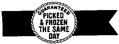 GUARANTEED PICKED & FROZEN THE SAME DAY
