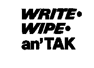 WRITE.WIPE.AN'TAK