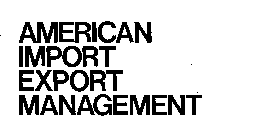 AMERICAN IMPORT EXPORT MANAGEMENT