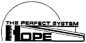 THE PERFECT SYSTEM HOPE INDUSTRIES