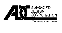 ADC ADVANCED DESIGN CORPORATION YOUR STRONG SILENT PARTNER