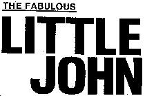 THE FABULOUS LITTLE JOHN