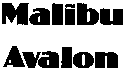 MALIBU AVALON
