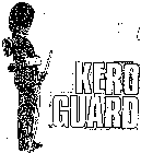 KERO GUARD