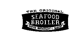 THE ORIGINAL SEAFOOD BROILER SEAFOOD RESTAURANT & MARKET