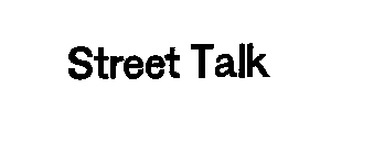 STREET TALK