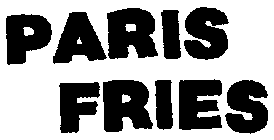 PARIS FRIES