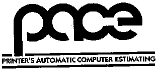 PACE PRINTER'S AUTOMATIC COMPUTER ESTIMATING