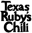 TEXAS RUBY'S CHILI