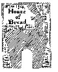HOUSE OF BREAD