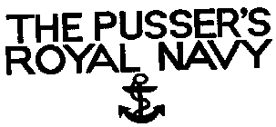 THE PUSSER'S ROYAL NAVY