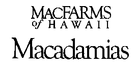 MACFARMS OF HAWAII MACADAMIAS