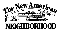 THE NEW AMERICAN NEIGHBORHOOD