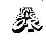 THE BIG O-R