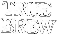 TRUE BREW