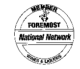 MEMBER FOREMOST NATIONAL NETWORK WINES & LIQUORS