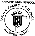 SERVITE HIGH SCHOOL FAITH-FAMILY-FOOTBALL AWARDS NIGHT