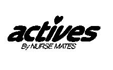 ACTIVES BY NURSE MATES