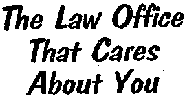 THE LAW OFFICE THAT CARES ABOUT YOU