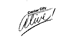 CENTER CITY ALIVE!