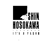 SHIN HOSOKAWA IT'S A PASHU