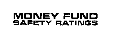 MONEY FUND SAFETY RATINGS