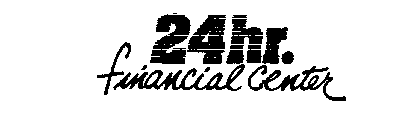 24 HR. FINANCIAL CENTER