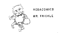 REGACOMIC$ MR. TRICKLE