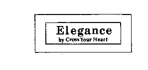ELEGANCE BY CROSS YOUR HEART
