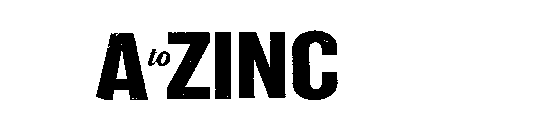 A TO ZINC