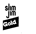 SLIM JIM GOLD
