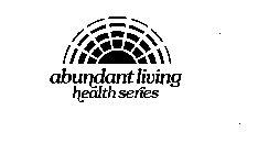 ABUNDANT LIVING HEALTH SERIES