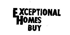 EXCEPTIONAL HOMES BUY